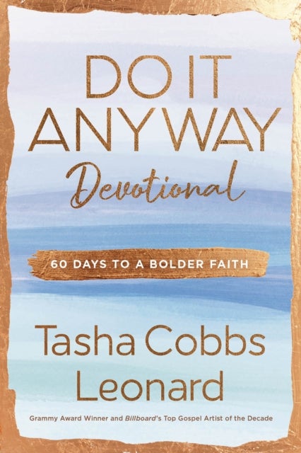 Do It Anyway Devotional - 60 Days to a Bolder Faith