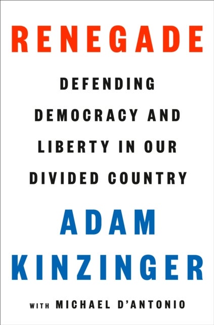 Renegade - Defending Democracy and Liberty in Our Divided Country