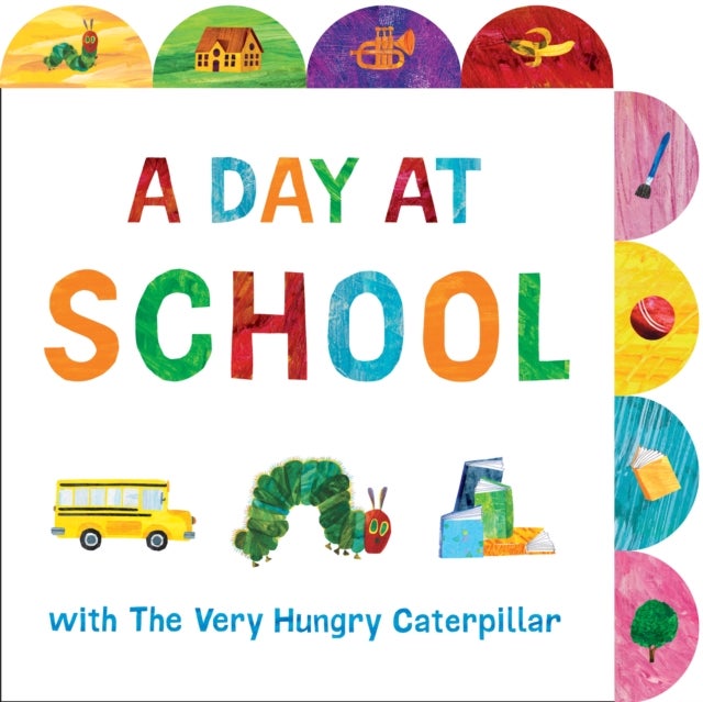 A Day at School with The Very Hungry Caterpillar - A Tabbed Board Book