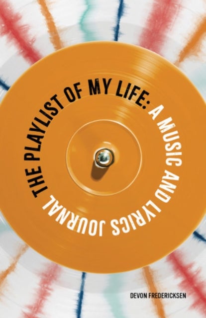 The Playlist of My Life - A Music and Lyrics Journal