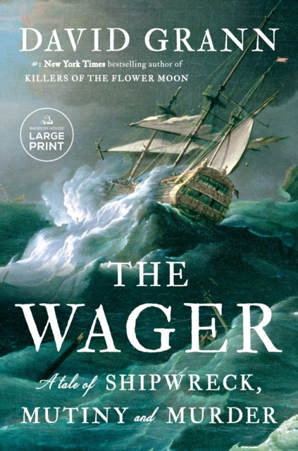 The Wager - A Tale of Shipwreck, Mutiny and Murder