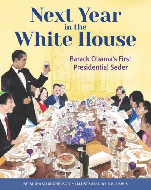 Next Year in the White House - Barack Obama's First Presidential Seder