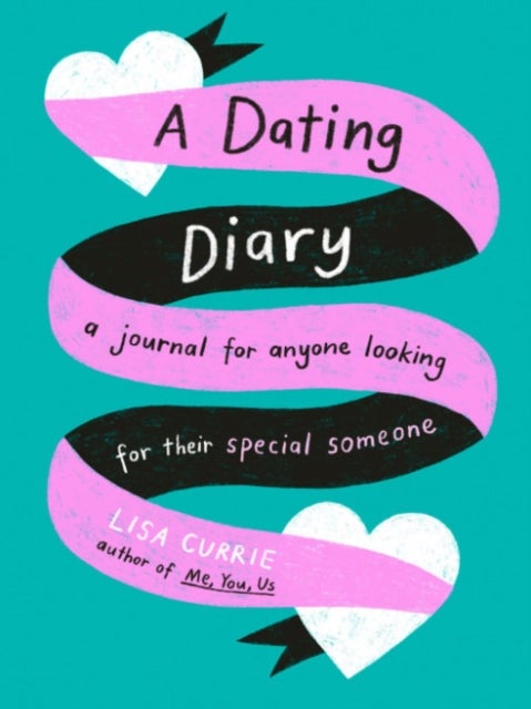 A Dating Diary - A Journal for Anyone Looking for Their Special Someone