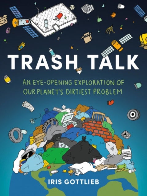 Trash Talk - An Eye-Opening Exploration of Our Planet's Dirtiest Problem
