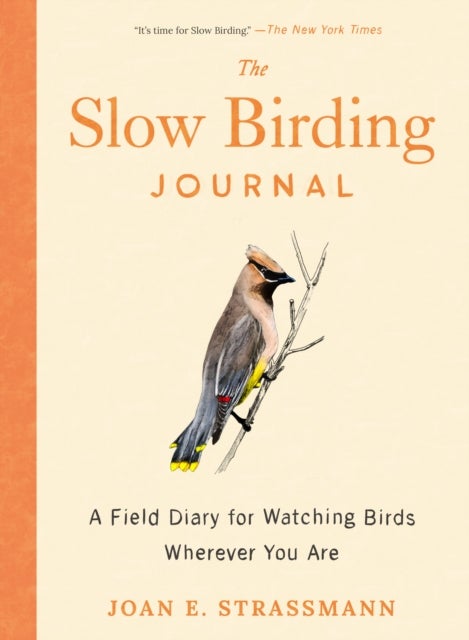 The Slow Birding Journal - A Field Diary for Watching Birds Wherever You are