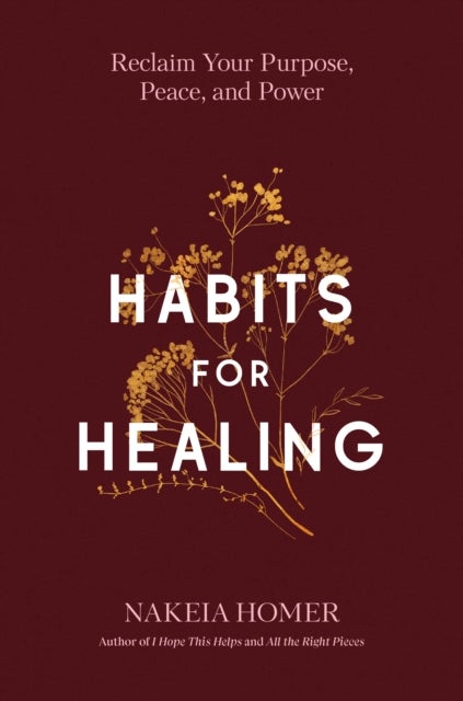Habits for Healing - Reclaim Your Purpose, Peace, and Power