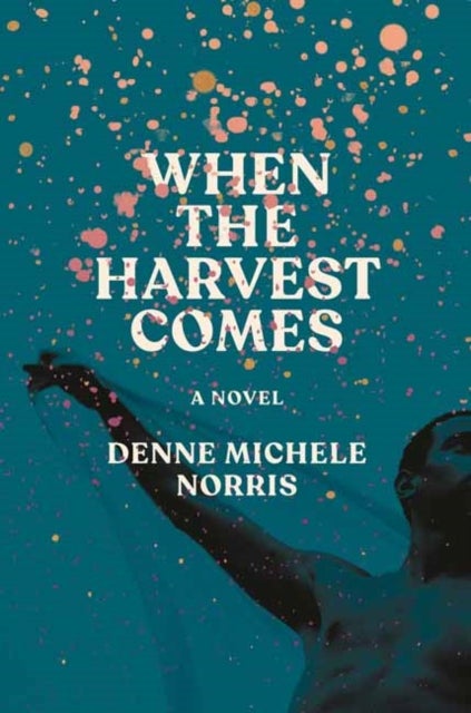 When the Harvest Comes - A Novel