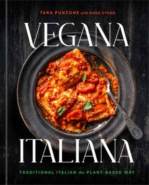 Vegana Italiana - Traditional Italian the Plant-Based Way; A Vegan Cookbook