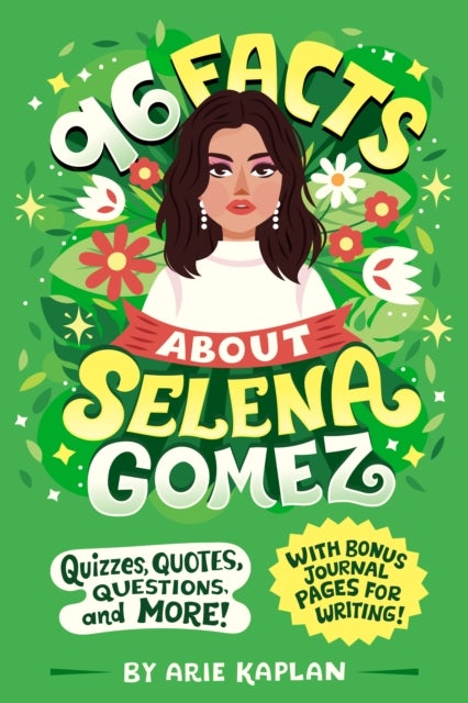 96 Facts About Selena Gomez - Quizzes, Quotes, Questions, and More! With Bonus Journal Pages for Writing!