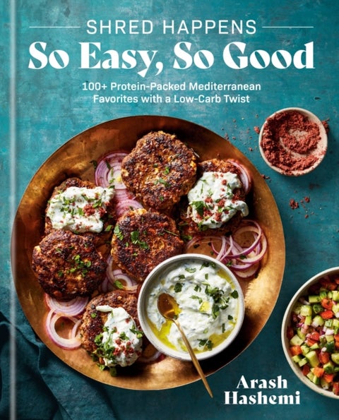 Shred Happens: So Easy, So Good - 100+ Protein-Packed Mediterranean Favorites with a Low-Carb Twist; A Cookbook