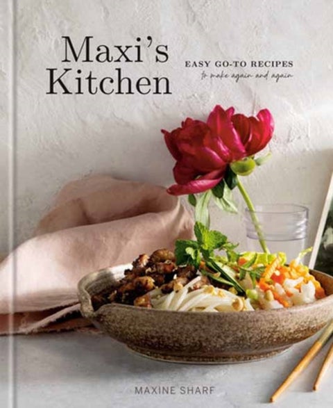 Maxi's Kitchen - Easy Go-To Recipes to Make Again and Again: A Cookbook