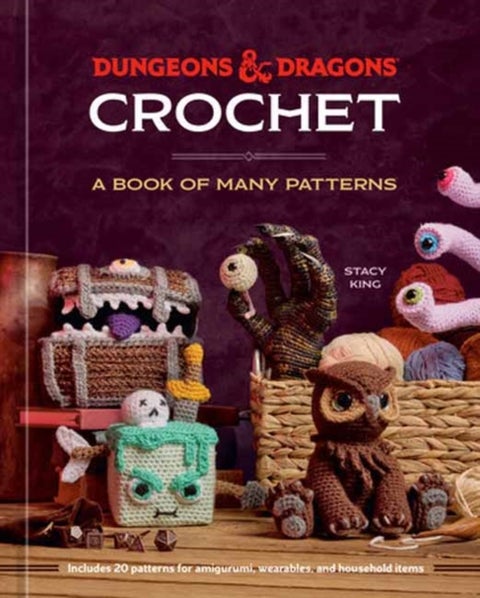 Dungeons & Dragons Crochet - A Book of Many Patterns