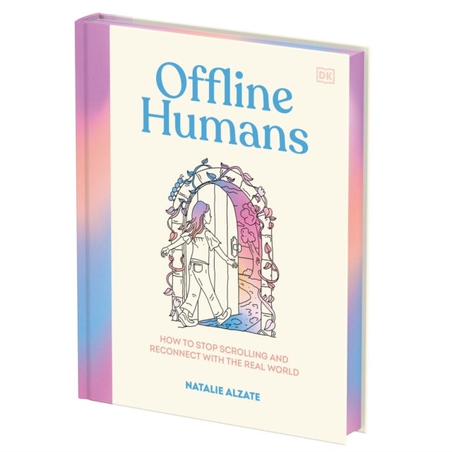Offline Humans - How to Stop Scrolling and Reconnect With the Real World