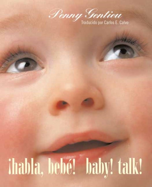 ¿Habla, bebe! (Baby! Talk! Spanish-English Bilingual Edition)