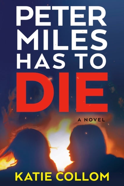 Peter Miles Has to Die - A Novel