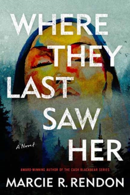 Where They Last Saw Her - A Novel