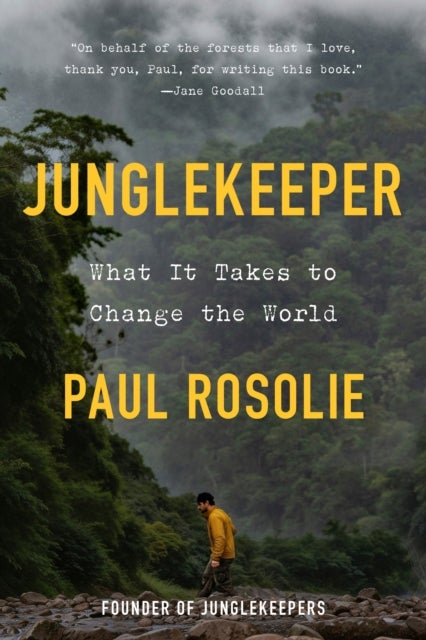 Junglekeeper - What It Takes to Change the World