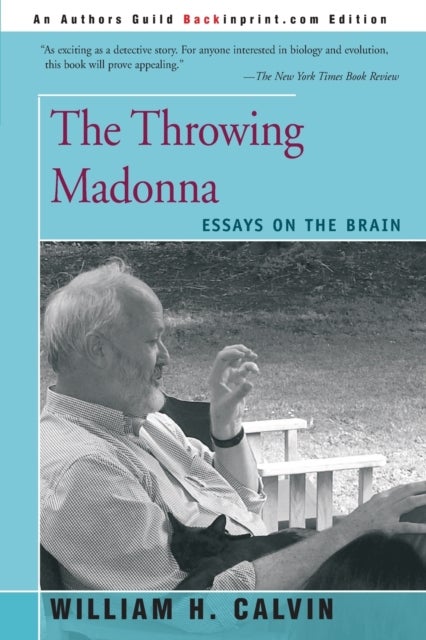 The Throwing Madonna - Essays on the Brain