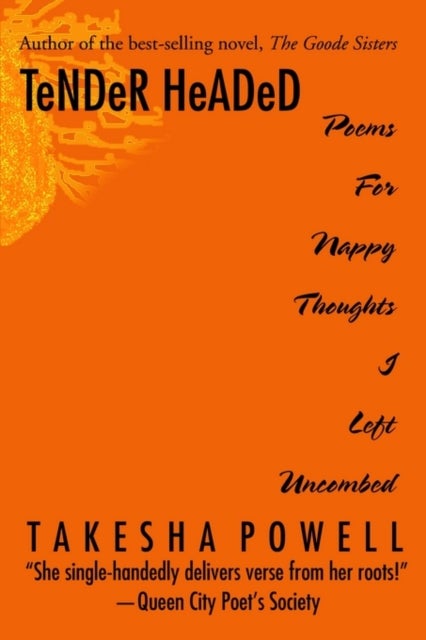 TeNDeR HeADeD - Poems For Nappy Thoughts I Left Uncombed