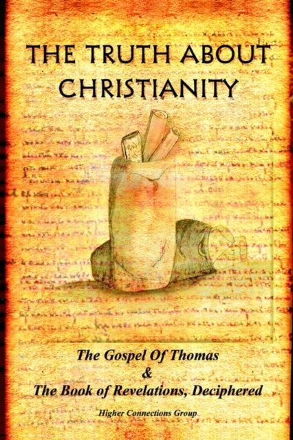 The Truth about Christianity - The Gospel of Thomas & the Book of Revelations, Deciphered