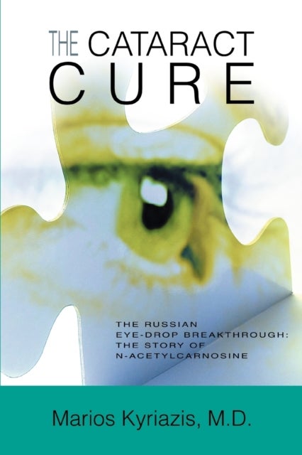The Cataract Cure - The Russian eye-drop breakthrough: The story of N-acetylcarnosine