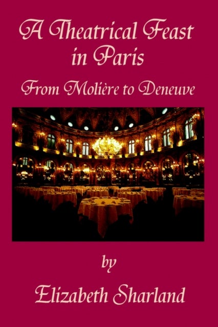 A Theatrical Feast in Paris - From Moliere to Deneuve