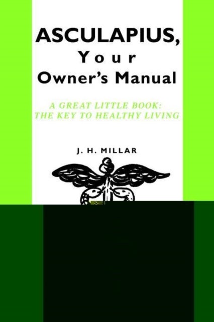 ASCULAPIUS, Your Owner's Manual - A great little book: The Key to healthy living