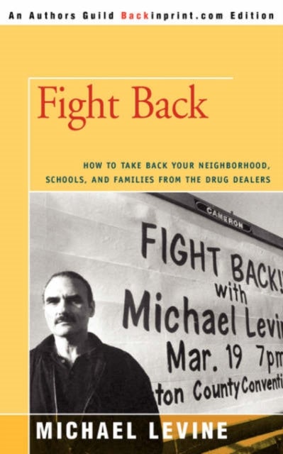 Fight Back - How to Take Back Your Neighborhood, Schools, and Families from the Drug Dealers