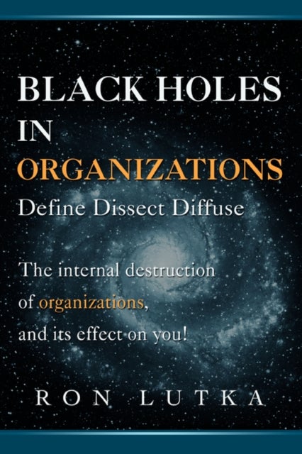 Black Holes in Organizations - Define Dissect Diffuse