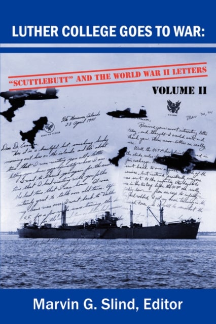 Luther College Goes to War - Scuttlebutt and the World War II Letters. Volume II