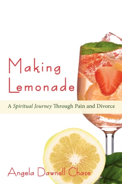 Making Lemonade - A Spiritual Journey Through Pain and Divorce