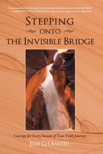 Stepping onto the Invisible Bridge - Courage for Every Season of Your Faith Journey