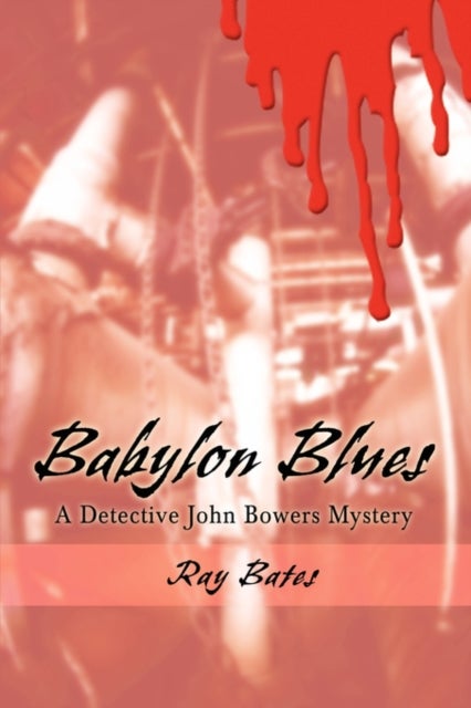 Babylon Blues - A Detective John Bowers Mystery