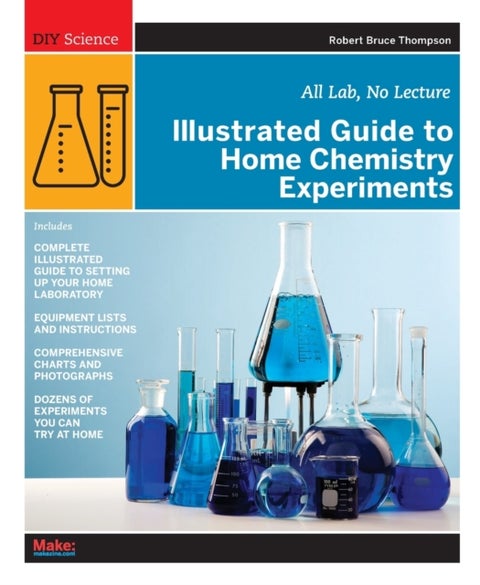Illustrated Guide to Home Chemistry Experiments - All Lab, No Lecture