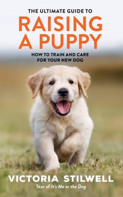 Bilde av The Ultimate Guide To Raising A Puppy Av Victoria Stilwell
