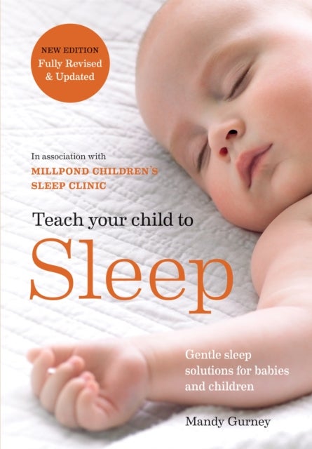 Bilde av Teach Your Child To Sleep Av Millpond Children&#039;s Sleep Clinic, Mandy Gurney