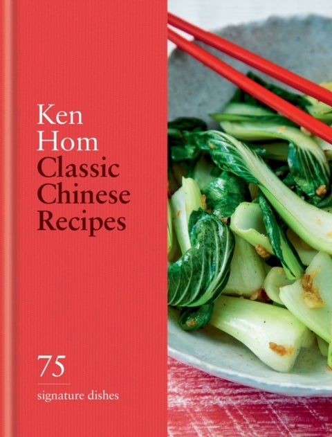 Classic Chinese Recipes - 75 signature dishes