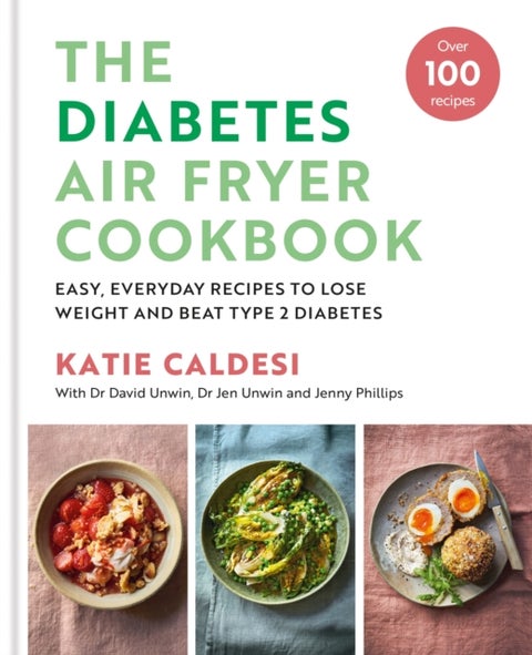 The Diabetes Air Fryer Cookbook - Over 100 easy, low carb recipes and meal plans to lose weight and beat type 2 diabetes