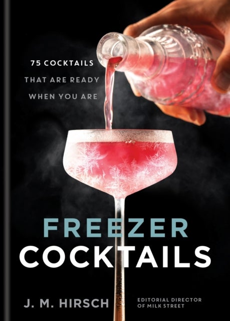 Freezer Cocktails - 75 cocktails that are ready when you are