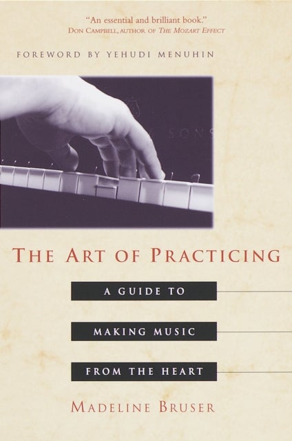 The Art of Practicing - A Guide to Making Music from the Heart