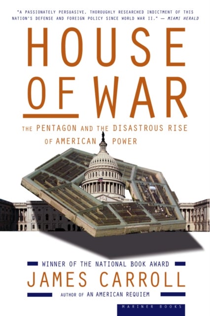 House of War - The Pentagon and the Disastrous Rise of American Power
