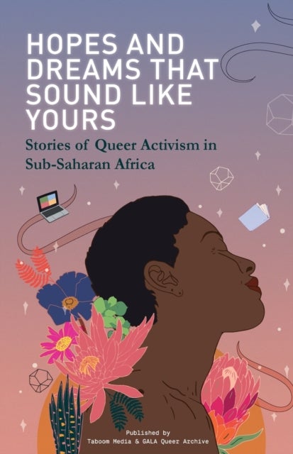 Hopes and Dreams That Sound Like Yours - Stories of Queer Activism in Sub-Saharan Africa
