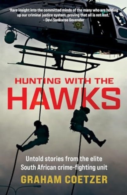 Hunting With The Hawks - Untold stories from the elite South African crime-fighting unit