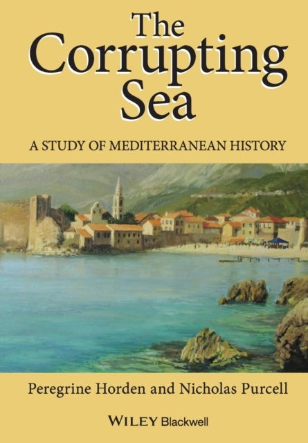 The Corrupting Sea - A Study of Mediterranean History