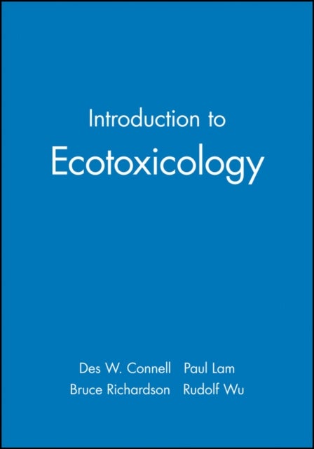 Bilde av Introduction To Ecotoxicology Av Des W. (griffith University Australia) Connell, Paul (city University Of Hong Kong) Lam, Bruce (city Unviersity Of Ho