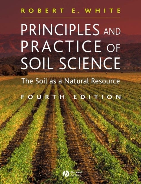 Bilde av Principles And Practice Of Soil Science Av Robert E. (university Of Melbourne Australia) White