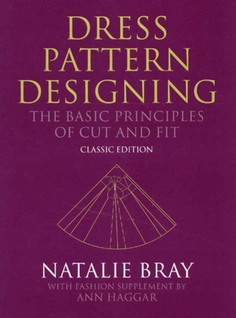 Dress Pattern Designing (Classic Edition) - The Basic Principles of Cut and Fit