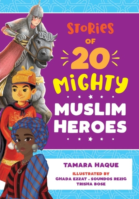 Bilde av Stories Of 20 Mighty Muslim Heroes Av Tamara Haque