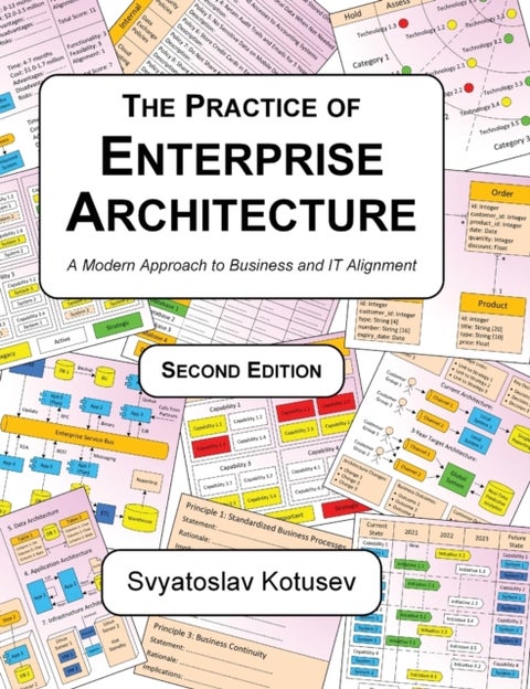 The Practice of Enterprise Architecture - A Modern Approach to Business and IT Alignment