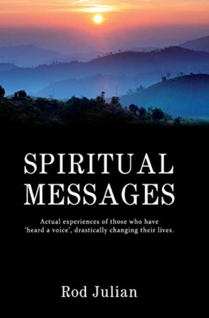 Spiritual Messages - Actual experiences of those who have 'heard a voice', drastically changing their lives.